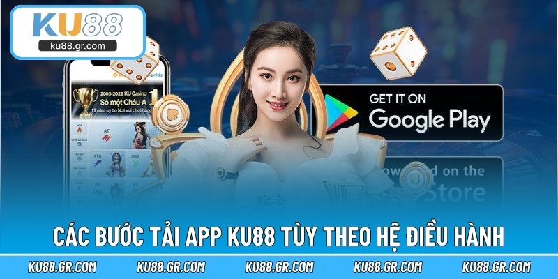 Các bước tải app KU88 tùy theo hệ điều hành