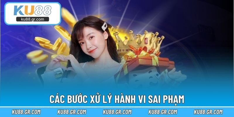 Các bước xử lý hành vi sai phạm