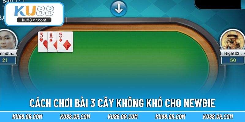 Cách chơi bài 3 cây không khó cho newbie