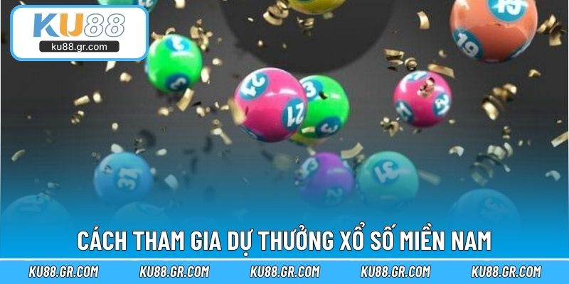 Cách tham gia dự thưởng xổ số miền Nam
