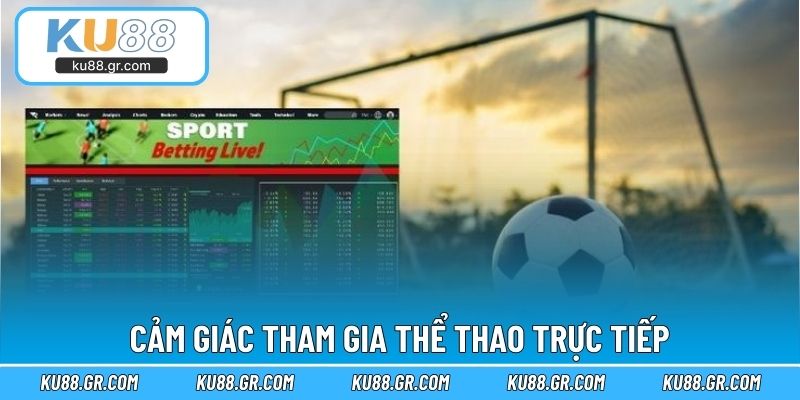 Cảm giác tham gia thể thao trực tiếp