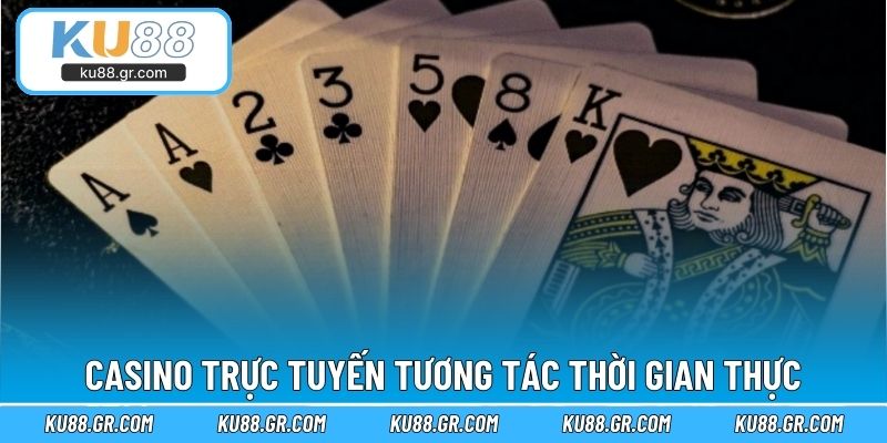 Casino trực tuyến tương tác thời gian thực