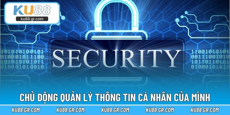 Chủ động quản lý thông tin cá nhân của mình