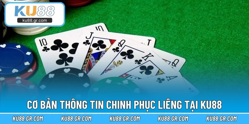Cơ bản thông tin chinh phục Liêng tại KU88