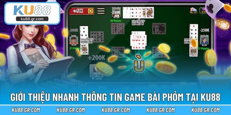 Giới thiệu nhanh thông tin game bài Phỏm tại KU88