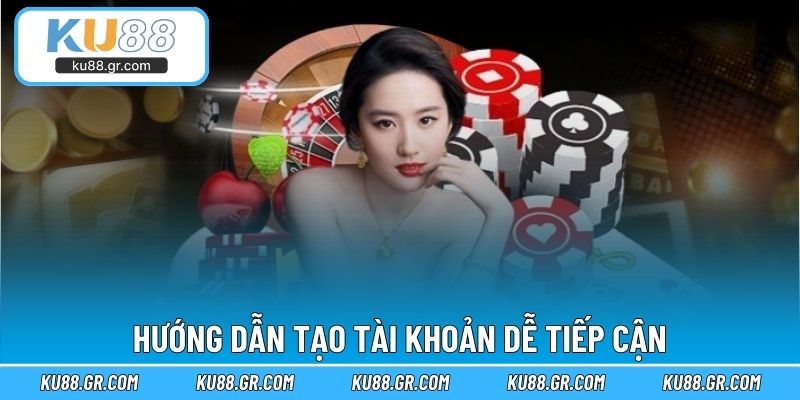 Hướng dẫn tạo tài khoản dễ tiếp cận