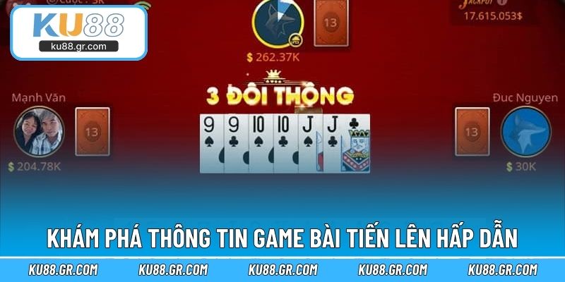 Khám phá thông tin game bài tiến lên hấp dẫn