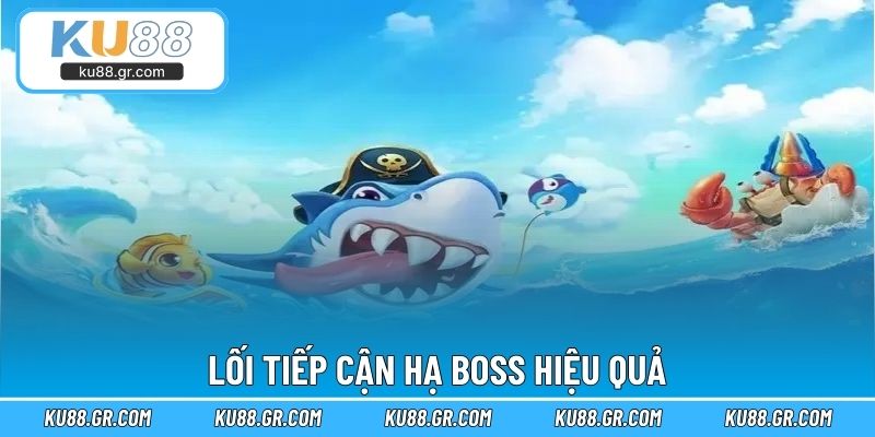 Lối tiếp cận hạ boss hiệu quả