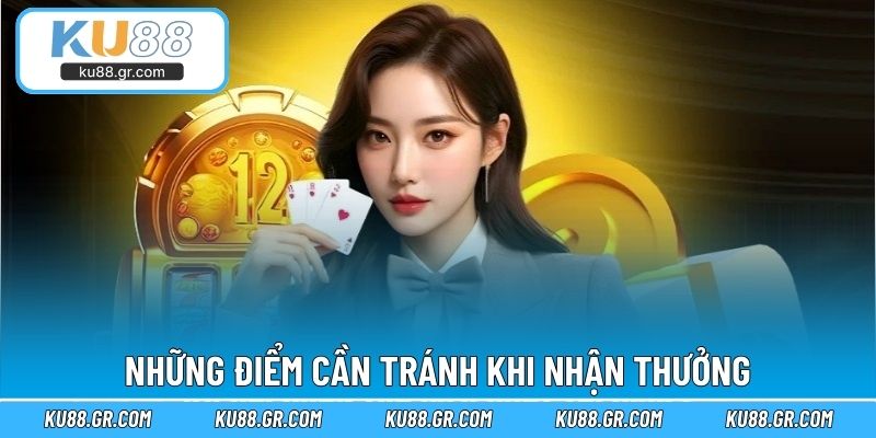 Những điểm cần tránh khi nhận thưởng