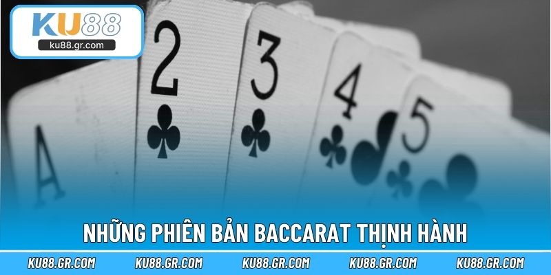 Những phiên bản Baccarat thịnh hành
