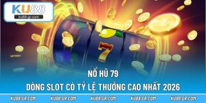 Nổ Hũ 79 - Dòng Slot Có Tỷ Lệ Thưởng Cao Nhất 2026