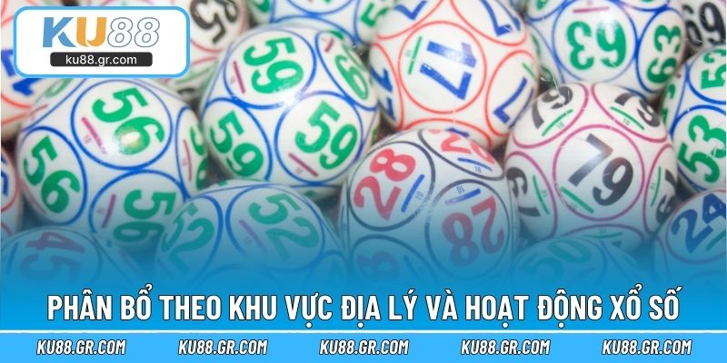Phân bổ theo khu vực địa lý và hoạt động xổ số