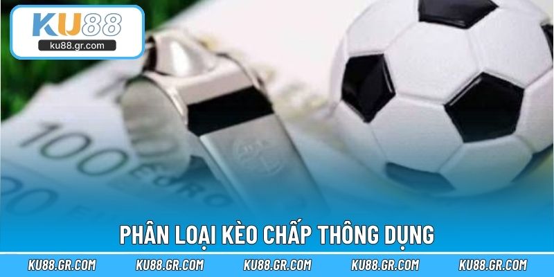 Phân loại kèo chấp thông dụng