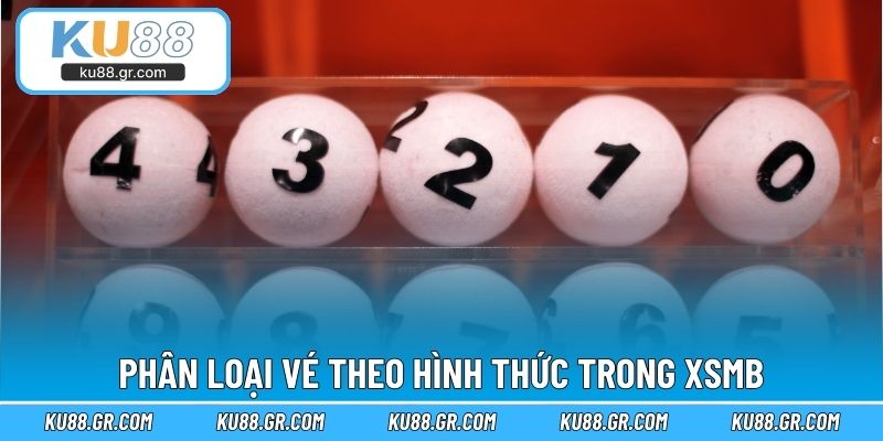 Phân loại vé theo hình thức trong XSMB