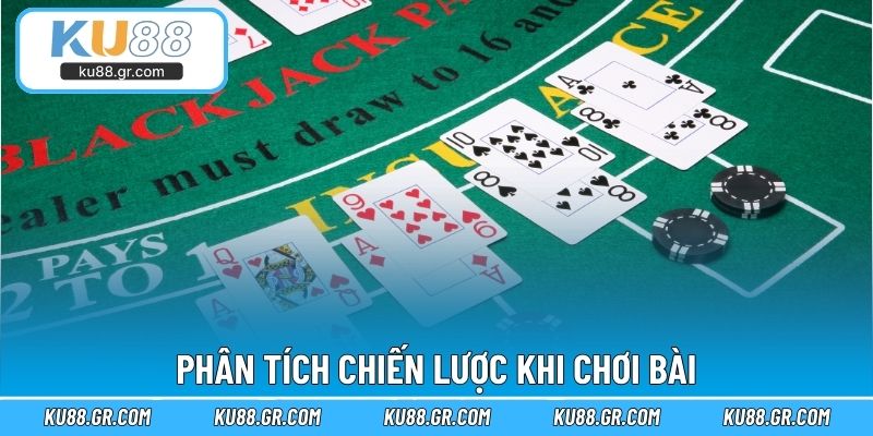 Phân tích chiến lược khi chơi bài