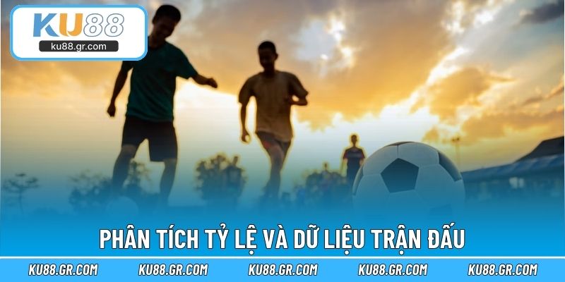 Phân tích tỷ lệ và dữ liệu trận đấu