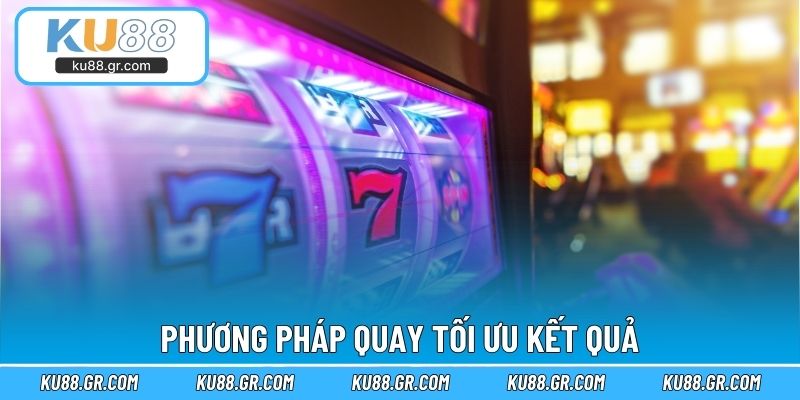Phương pháp quay tối ưu kết quả