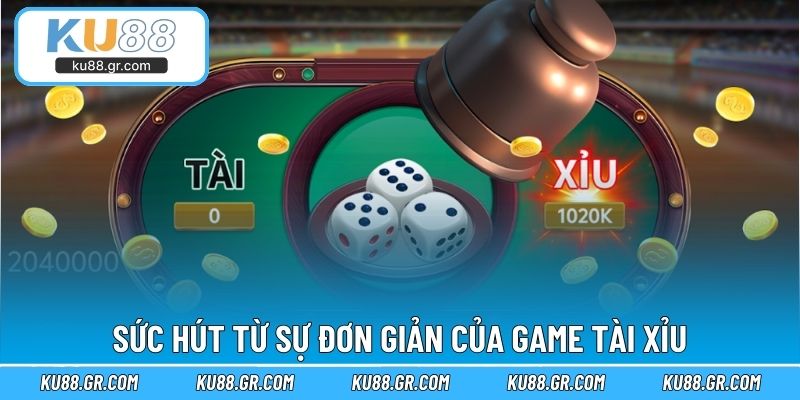 Sức hút từ sự đơn giản của game tài xỉu