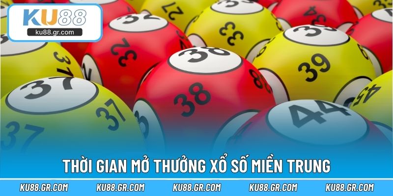 Thời gian mở thưởng xổ số miền Trung