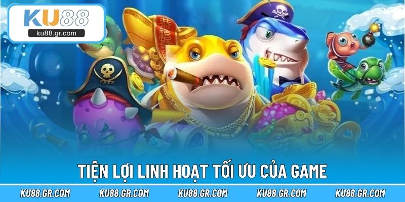 Tiện lợi linh hoạt tối ưu của game