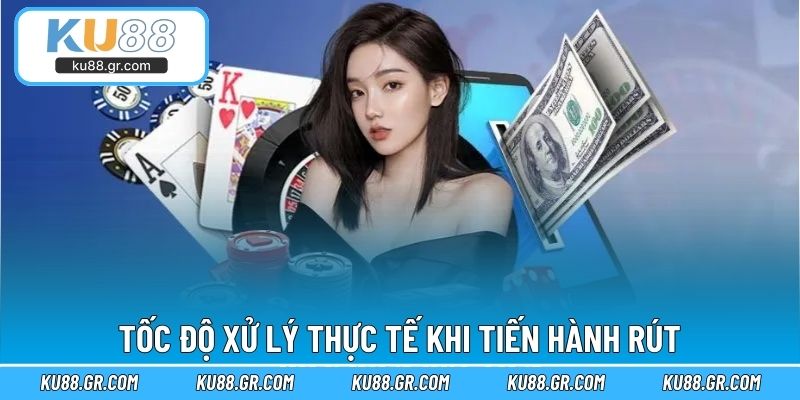 Tốc độ xử lý thực tế khi tiến hành rút