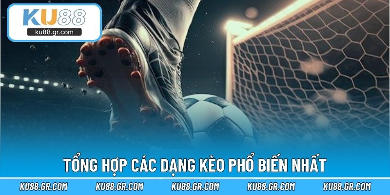 Tổng hợp các dạng kèo phổ biến nhất