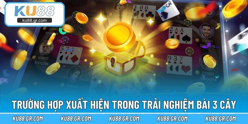 Những trường hợp xuất hiện trong trải nghiệm bài 3 cây