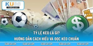 Tỷ Lệ Kèo Là Gì? – Hướng Dẫn Cách Hiểu Và Đọc Kèo Chuẩn