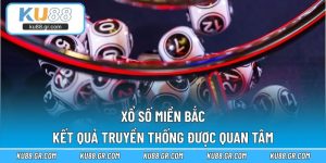 Xổ Số Miền Bắc – Kết Quả Truyền Thống Được Quan Tâm