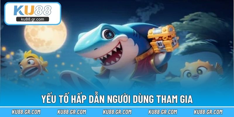 Yếu tố hấp dẫn người dùng tham gia